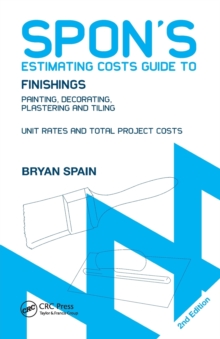 Spon’s Estimating Costs Guide to Finishings: Painting, Decorating, Plastering and Tiling, Second Edition