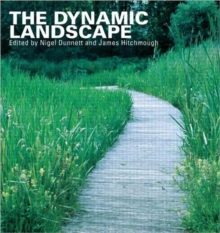 Image for The dynamic landscape  : design, ecology and management of naturalistic urban planting