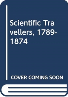 Image for Scientific Travellers, 1789-1874