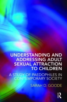 Understanding and Addressing Adult Sexual Attraction to Children: A Study of Paedophiles in Contemporary Society