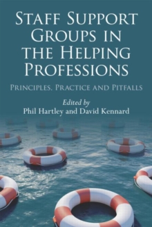 Staff Support Groups in the Helping Professions: Principles, Practice and Pitfalls