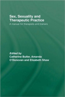 Image for Sex, sexuality, and therapeutic practice  : a manual for therapists and trainers