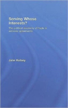 Image for Serving whose interests?  : the political economy of trade in services agreements