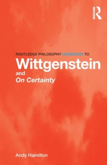 Image for Routledge Philosophy GuideBook to Wittgenstein and On Certainty