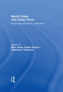 Image for World cities and urban form  : fragmented, polycentric, sustainable?