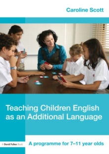 Image for Teaching children English as an additional language  : a programme for 7-11 year olds
