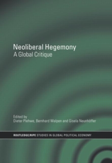Image for Neoliberal Hegemony : A Global Critique