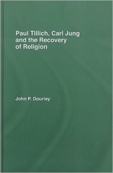 Paul Tillich, Carl Jung and the Recovery of Religion