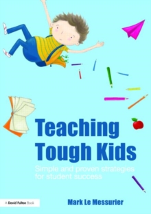 Image for Teaching tough kids  : simple and proven strategies for student success