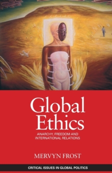 Image for Global ethics  : anarchy, freedom & international relations
