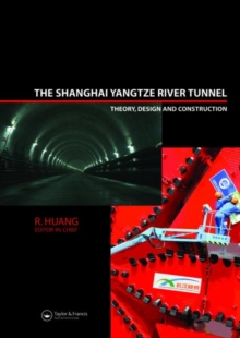 Shanghai Yangtze River Tunnel. Theory, Design and Construction