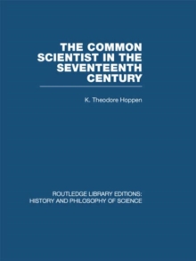 Image for The common scientist of the seventeenth century  : a study of the Dublin Philosophical Society, 1683-1708