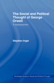 Image for The social and political thought of George Orwell  : a reassessment