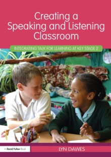 Image for Creating a speaking and listening classroom  : integrating talk for learning at key stage 2