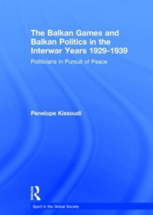 Balkan Games and Balkan Politics in the Interwar Years 1929 - 1939