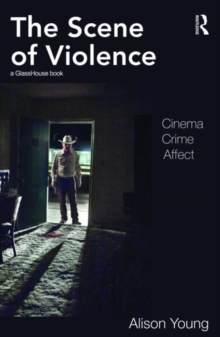 Image for The scene of violence  : cinema, crime, affect