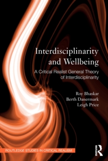 Interdisciplinarity and Wellbeing: A Critical Realist General Theory of Interdisciplinarity