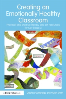 Image for Creating an emotionally healthy classroom  : practical and creative literacy and art resources for key stage 2