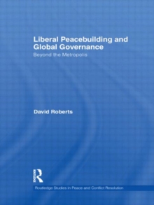 Image for Liberal peacebuilding and global governance  : beyond the metropolis