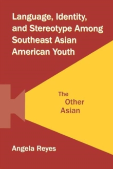 Image for Language, Identity, and Stereotype Among Southeast Asian American Youth