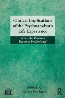 Clinical Implications of the Psychoanalyst’s Life Experience: When the Personal Becomes Professional