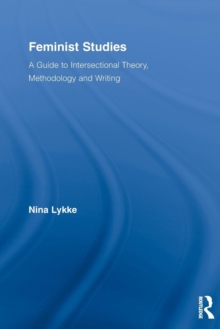 Feminist Studies: A Guide to Intersectional Theory, Methodology and Writing