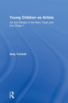 Image for Young children as artists  : art and design in the early years and Key Stage 1