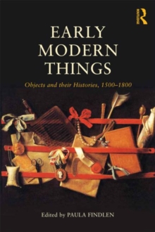 Image for Early modern things : objects and their histories, 1500-1800