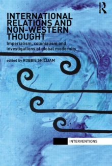 Image for International relations and non-Western thought  : imperialism, colonialism and investigations of global modernity