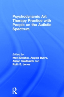 Image for Psychodynamic Art Therapy Practice with People on the Autistic Spectrum