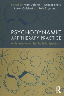 Image for Psychodynamic Art Therapy Practice with People on the Autistic Spectrum