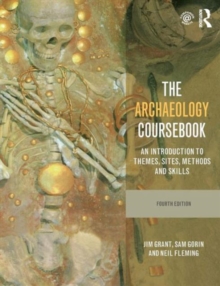 Image for The archaeology coursebook  : an introduction to themes, sites, methods and skills