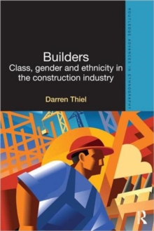 Builders: Class, Gender and Ethnicity in the Construction Industry