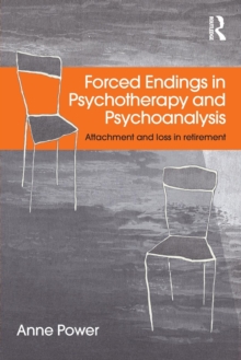 Forced Endings in Psychotherapy and Psychoanalysis: Attachment and loss in retirement