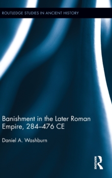 Banishment in the Later Roman Empire, 284-476 CE