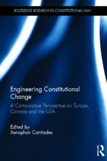 Engineering Constitutional Change: A Comparative Perspective on Europe, Canada and the USA