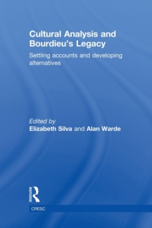 Image for Cultural analysis and Bourdieu's legacy  : settling accounts and developing alternatives