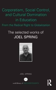 Corporatism, Social Control, and Cultural Domination in Education: From the Radical Right to Globalization