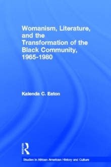 Womanism, Literature, and the Transformation of the Black Community, 1965-1980