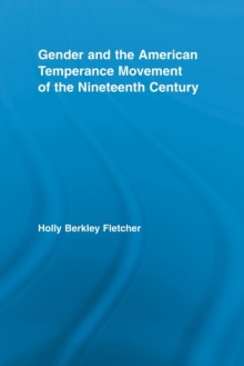 Image for Gender and the American Temperance Movement of the Nineteenth Century