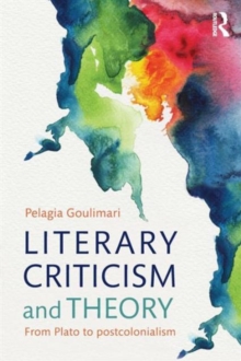 Image for Literary criticism and theory  : from Plato to postcolonialism