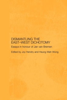 Image for Dismantling the East-West Dichotomy : Essays in Honour of Jan van Bremen