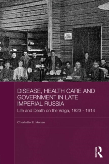 Image for Disease, Health Care and Government in Late Imperial Russia