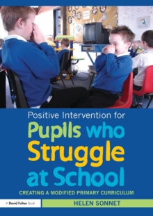 Image for Positive intervention for pupils who struggle at school  : creating a modified primary curriculum