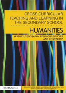 Image for Cross-curricular teaching and learning in the secondary school--humanities  : history, geography, religious studies and citizenship