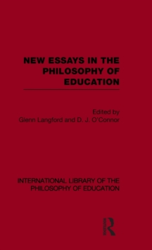 New Essays in the Philosophy of Education (International Library of the Philosophy of Education Volume 13)