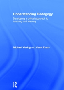 Image for Understanding pedagogy  : developing a critical approach to teaching and learning