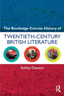 The Routledge Concise History of Twentieth-Century British Literature