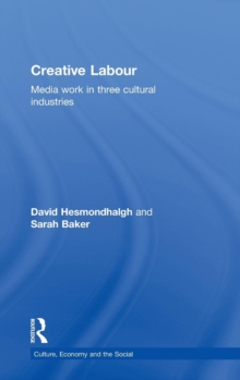 Image for Creative labour  : media work in three cultural industries