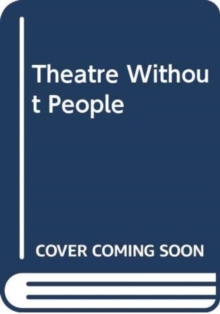 Image for Theatre Without People